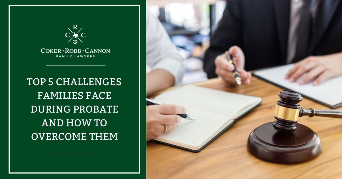 Top 5 Challenges Families Face During Probate and How to Overcome Them